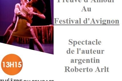 Roberto Arlt vous présente son spectacle argentin, "Preuve d'Amour" au Festival d'Avignon sur Casting.fr