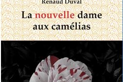 La Nouvelle Dame aux Camélias de Renaud Duval vous emportera dans le voyage intemporel des sentiments