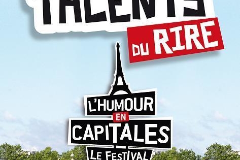 Le Festival de L'Humour en Capitales, découvreurs de Talents !