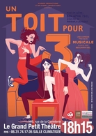 "Un toit pour trois", une pièce de théâtre musicale aux allures burlesques