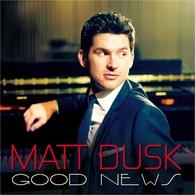 Matt Dusk : nouvel album "Good News"!