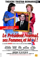 "Le Président Normal, ses Femmes et Moi !" une comédie de boulevard, politiquement correct !