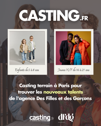 Appel à candidatures : Casting.fr organise à Paris un casting terrain pour recruter les nouveaux talents de l’agence Des Filles et des Garçons