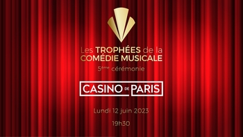 Trophées de la Comédie Musicale 2023 : découvrez qui animera la cérémonie le 12 juin prochain au Casino de Paris