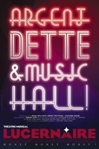 Passez une soirée de rêve lors du spectacle: Argent, Dette et Music-Hall