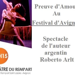 Roberto Arlt vous présente son spectacle argentin, "Preuve d'Amour" au Festival d'Avignon sur Casting.fr