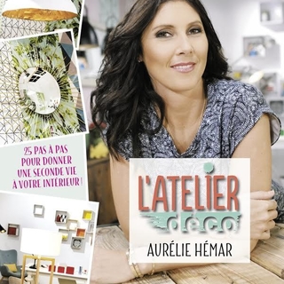 Les techniques d'Aurélie Hémar pour renouveler notre chez soi à moindre coût réunis dans L'Atélier déco
