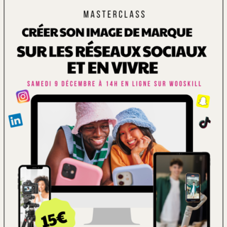 Masterclass : Créer son image de marque sur les réseaux sociaux et en vivre avec Sonia Nouri, fondatrice de l’Agence Mona et directrice de casting le samedi 9 décembre à 14h