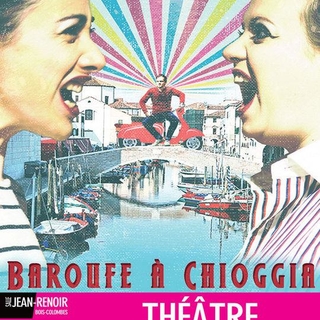 Gagnez vos places pour voir "Baroufe à Chioggia" par la compagnie théâtrale "La Rieuse"