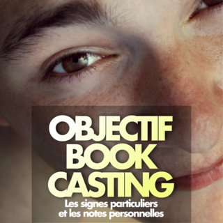 Objectif Book Casting : Comment remplir les signes particuliers et les notes personnelles dans mon book Casting.fr ? Les conseils de la coach Soledad Franco