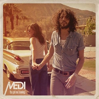 Medi "You got me (moving)"