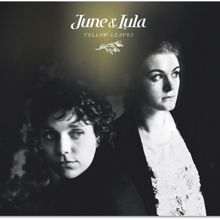 June & Lula , découvrez leur nouveau album "Yellow Leaves", sortira le 27 Mai