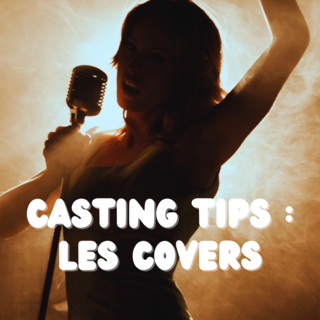 Casting tips : pourquoi et comment les covers peuvent faire décoller votre carrière ?