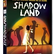 Gagnez des DVD du spectacle SHADOWLAND sur Casting.fr