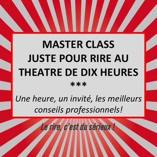 Master Class "Les Ateliers Juste Pour Rire"  en partenariat exclusif avec Casting.fr !