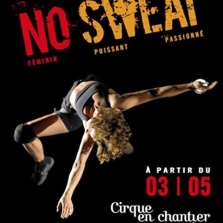 No Sweat : le Spectacle ébouissant et original au Chapiteau du Cirque en Chantier !