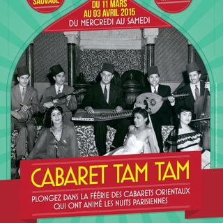 Venez vibrer au son de la musique orientale pour le spectacle: Cabaret Tam Tam le 2 avril au Cabaret Sauvage