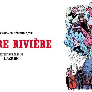 "Sombre Rivière" de Lazare au Théâtre du Rond-Point