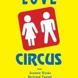 Vous êtes invité au Love Circus au théâtre de Dix heures !