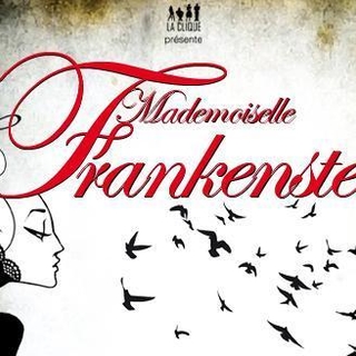 Envie d'une soirée pleine de frissons? Tremblez avec la pièce "Mademoiselle Frankenstein" à la Folie Théâtre