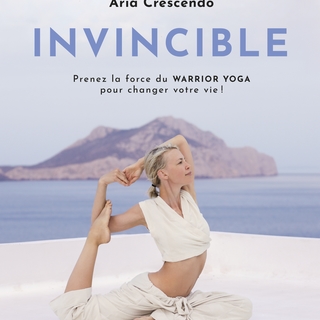 Aria Crescendo "Invincible" grâce au yoga, une belle leçon de vie dont vous pourrez profiter grâce à notre jeu-concours exceptionnel