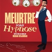 Devenez comédien en assistant au spectacle "Meurtre sous hypnose" d'Hicham Benjoudar le dimanche 16 avril au République