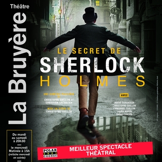 La comédie Le Secret de Sherlock Holmes au Théâtre La Bruyère jusqu’au 28 mai 2022, une mise en scène digne des meilleures investigations