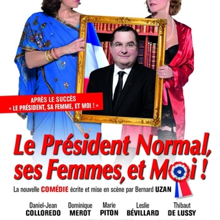"Le Président Normal, ses Femmes et Moi !" une comédie de boulevard, politiquement correct !