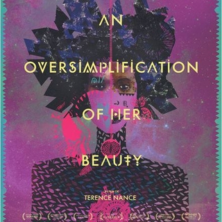An Oversimplification of Her Beauty, le film de Terence Nance est disponible en DVD