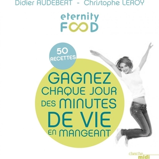 "Eternity Food" : 50 recettes délicieuses pour vivre plus longtemps!