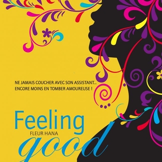 Laissez-vous transporter avec Feeling good la nouvelle romance contemporaine de Fleur Hanna