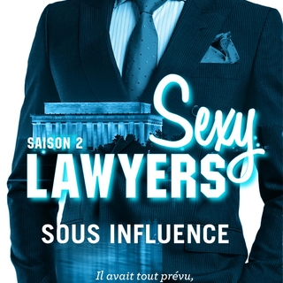 " Sexy Lawyers 2 : Sous influence " la sortie littéraire à ne pas manquer !