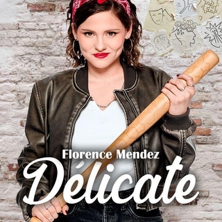 Florence Mendez, une humoriste pas si Délicate que ça!