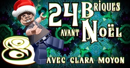 24 briques avant Noël : 8 Décembre (2017) - avec Clara Moyon