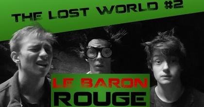 "The Lost World" #2 - LE BARON ROUGE - LE GANG DES TOILETTES