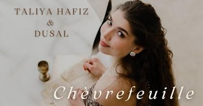 Taliya Hafiz & Dusal - Chèvrefeuille (Clip Officiel)