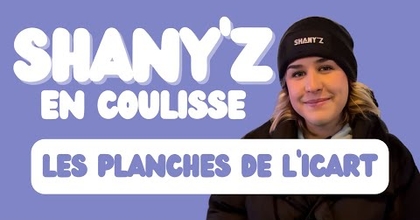 On vous emmène aux PLANCHES DE L'ICART avec SHANY'Z