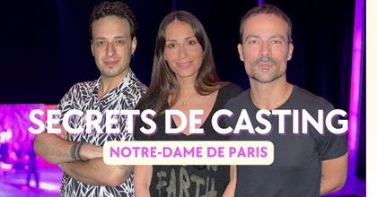 SECRETS DE CASTING - NOTRE DAME DE PARIS (avec Damien Sargue, Hiba Tawaji et Angelo del Vecchio)