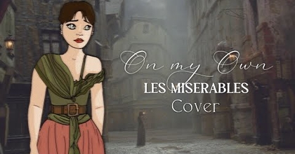 ❝On my Own❞ - Les Miserables Cover | nympheharmonie