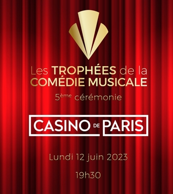 Trophées de la Comédie Musicale 2023 : que vous réserve la cérémonie évènement qui aura lieu le 12 juin prochain au Casino de Paris ?