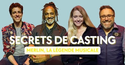 SECRETS DE CASTING - MERLIN LA LÉGENDE MUSICALE (Roddy Julienne, Bastien Jacquemart, Natalia Pujszo)