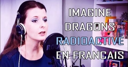 Imagine Dragons - Radioactive en français (cover)