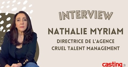 [ INTERVIEW ] NATHALIE MYRIAM, DIRECTRICE DE L'AGENCE CRUEL TALENT MANAGEMENT