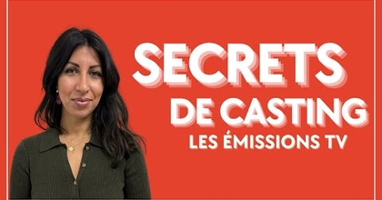 Secrets de casting - spéciale émissions tv avec Sonia Nouri (Secret Story, Star Academy...)
